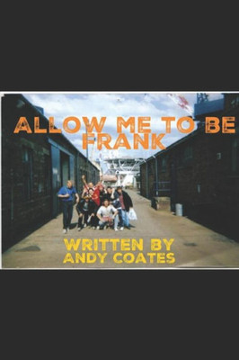 Allow me to be Frank