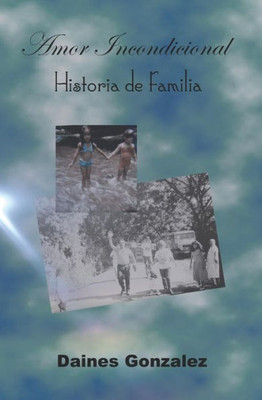 Amor incondicional: Historias de familia. (Spanish Edition)