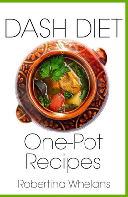 DASH Diet One-Pot Recipes (DASH Diet Cookbooks)