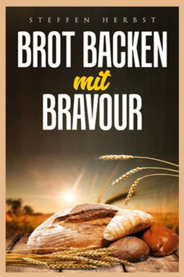 Brot backen mit Bravour (German Edition)