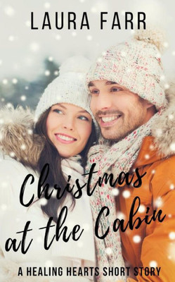 Christmas at the Cabin: A Healing Hearts Short Story