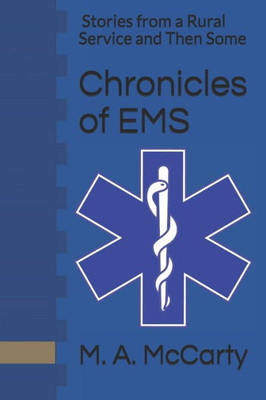 Chronicles of EMS: Stories from a Rural Service and Then Some