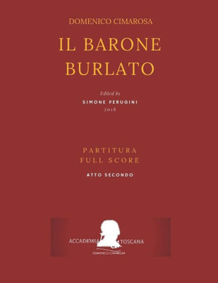 Cimarosa: Il barone burlato: (Partitura Atto Secondo - Full Score Act Two) (Edizione Critica Delle Opere Di Domenico Cimarosa) (Italian Edition)