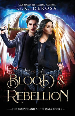 Blood & Rebellion: The Vampire and Angel Wars Book 2