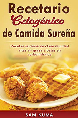 Recetario Cetogénico de Comida Sureña: Recetas sureñas de clase mundial altas en grasa y bajas en carbohidratos (Spanish Edition) - Hardcover