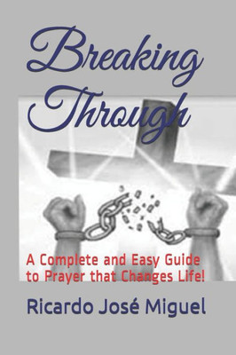 Breaking Through: Prayer that Changes Lives
