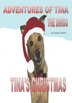 ADVENTURES OF TINA THE DINGO: TINA'S CHRISTMAS