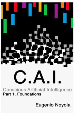 Conscious Artificial Intelligence: Part 1. Foundations