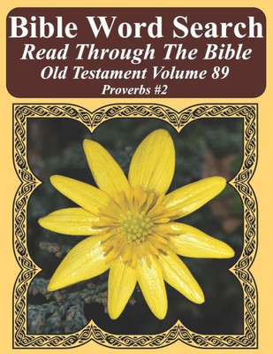 Bible Word Search Read Through The Bible Old Testament Volume 89: Proverbs #2 Extra Large Print (Bible Word Search Puzzles Jumbo Print Flower Lover's Edition Old Testament)