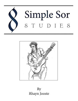 8 Simple Sor Studies: A beginner's guide to learning classical guitar