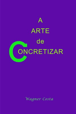 A Arte de Concretizar (Portuguese Edition)
