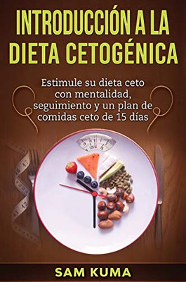 Introducción a la Dieta Cetogénica: Estimule su dieta ceto con mentalidad, seguimiento y un plan de comidas ceto de 15 días (Spanish Edition) - Hardcover