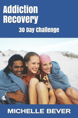 Addiction Recovery: 30 Day Challenge