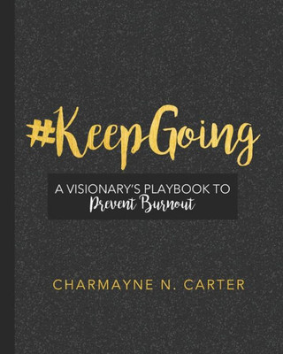 #KEEPGOING: A Visionary's Playbook to Prevent Burnout