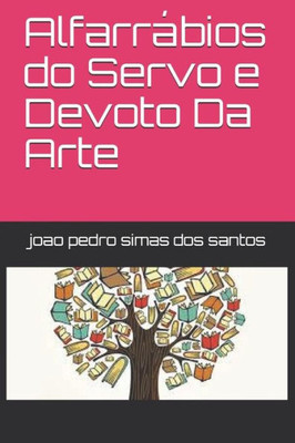 Alfarrábios do Servo e Devoto Da Arte (Portuguese Edition)