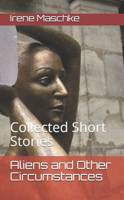 Aliens and Other Circumstances: Collected Short Stories