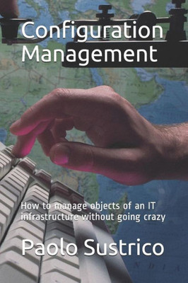 Configuration Management: How to manage objects of an IT infrastructure without going crazy