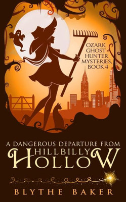 A Dangerous Departure From Hillbilly Hollow (Ozark Ghost Hunter Mysteries)