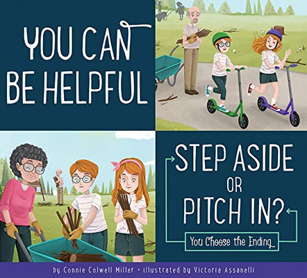 You Can Be Helpful: Step Aside or Pitch In? (Making Good Choices)