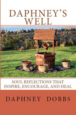 Daphney's Well: Soul Reflections that Inspire, Encourage, and Heal