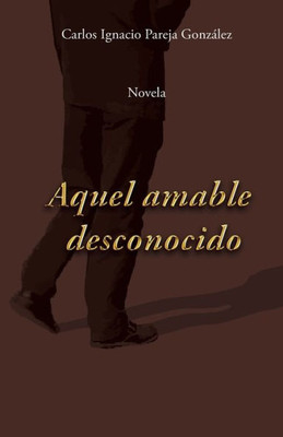 Aquel amable desconocido (Spanish Edition)