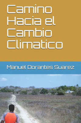 Camino Hacia el Cambio Climatico (Spanish Edition)