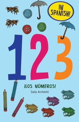 123 ¡Los Números! (Spanish Edition)