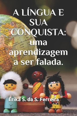 A LÍNGUA E SUA CONQUISTA: uma aprendizagem a ser falada. (Portuguese Edition)