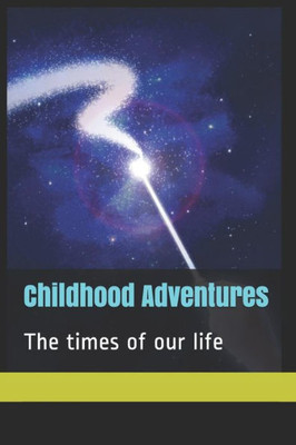 Childhood Adventures: The times of our life (Childhood Aventures)