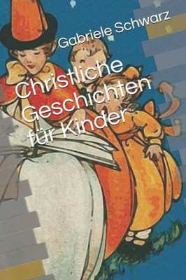 Christliche Geschichten fUr Kinder (German Edition)