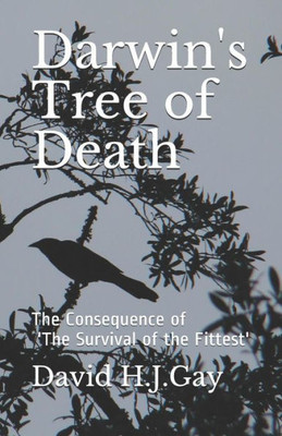 Darwin's Tree of Death: The Consequence of 'The Survival of the Fittest'