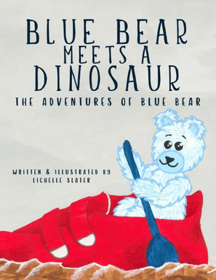 Blue Bear Meets a Dinosaur: Adventures of Blue Bear