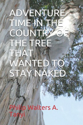 ADVENTURE TIME IN THE COUNTRY OF THE TREE THAT WANTED TO STAY NAKED