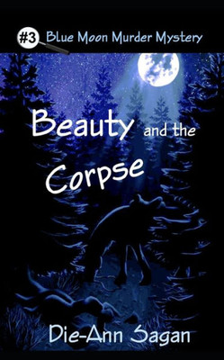 Beauty and the Corpse (Blue Moon Murder Mystery)