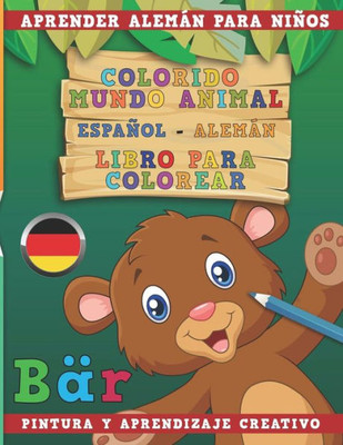 Colorido mundo animal - Español-Alemán - Libro para colorear. Aprender alemán para niños I Pintura y aprendizaje creativo (Spanish Edition)