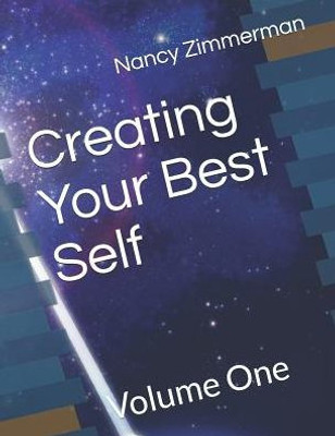 Creating Your Best Self: Volume One (Discovering Your Best Self)