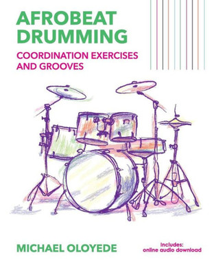 Afrobeat Drumming: Coordination Exercises and Grooves with Audio Access