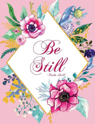 Be Still - Psalm 46:10