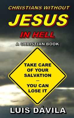CHRISTIANS WITHOUT JESUS IN HELL (Christian Ministry)
