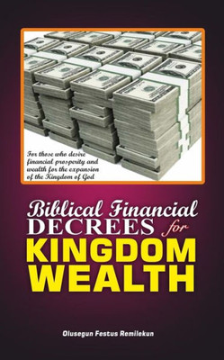 BIBLICAL FINANCIAL DECREES FOR KINGDOM WEALTH