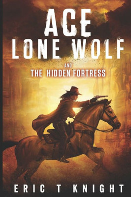 Ace Lone Wolf and the Hidden Fortress (Lone Wolf Howls)