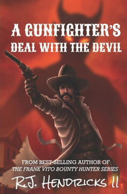 A Gunfighter's Deal With The Devil: A Western Novella