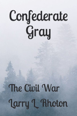 Confederate Gray: The Civil War