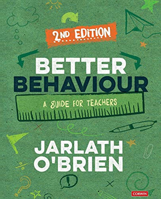 Better Behaviour: A Guide for Teachers (Corwin Ltd) - Paperback