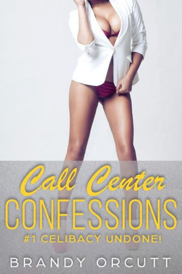 Call Center Confessions: #1 Celibacy Undone (Sensual Office Play)