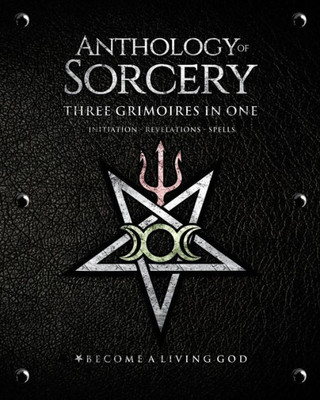 Anthology Sorcery: Three Grimoires In One - Volumes 1, 2 & 3