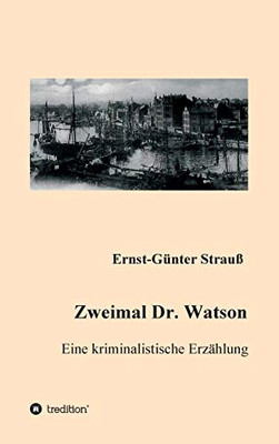 Zweimal Dr. Watson: Eine kriminalistische Erzählung (German Edition) - Hardcover