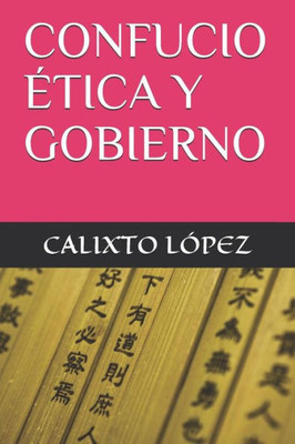 CONFUCIO ÉTICA Y GOBIERNO (Spanish Edition)