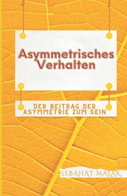 Asymmetrisches Verhalten: Der Beitrag der Asymmetrie zum Sein (German Edition)