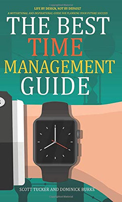 The Best Time Management Guide: Life by Design, Not by Default - Hardcover